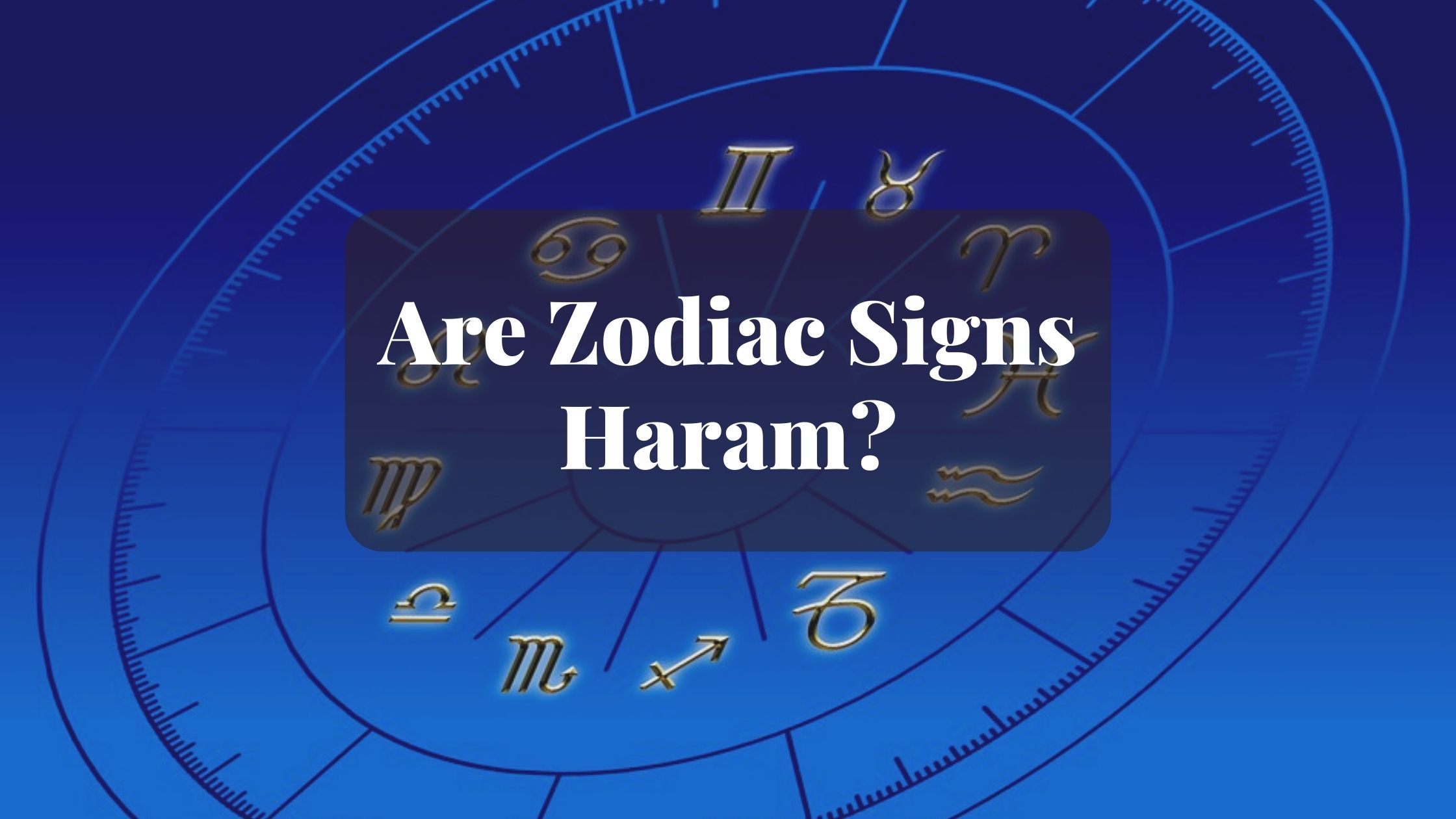 Are Zodiac Signs Haram Are Zodiac Signs Haram