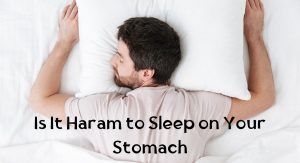 Is It Haram to Sleep on Your Stomach