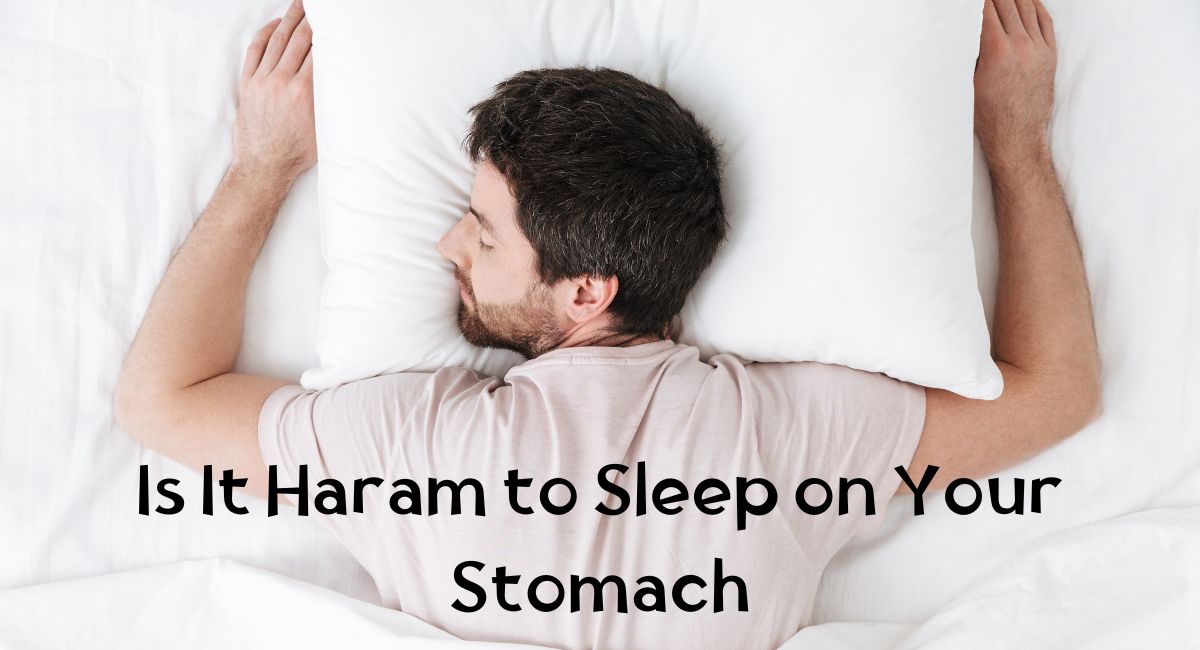 Is It Haram to Sleep on Your Stomach Is It Haram to Sleep on Your Stomach