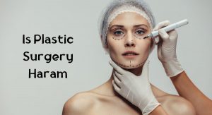 Is Plastic Surgery Haram Is Plastic Surgery Haram