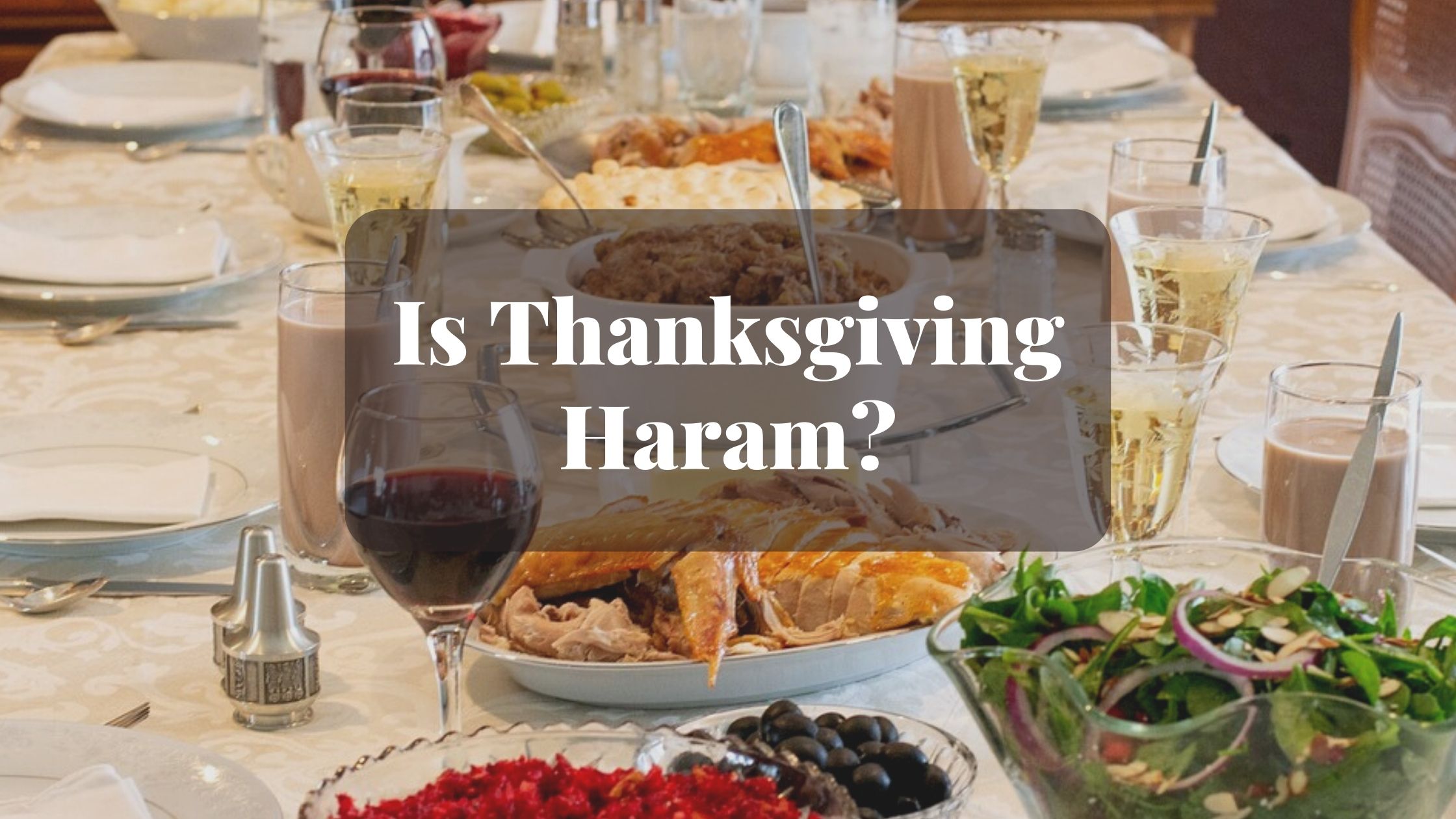 Is Thanksgiving Haram Is Thanksgiving Haram