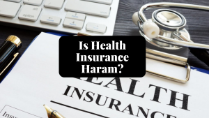 Is Health Insurance Haram is health insurance haram