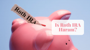 Is Roth IRA Haram is roth IRA haram