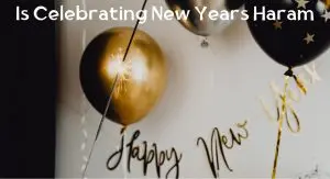 Is Celebrating New Years Haram