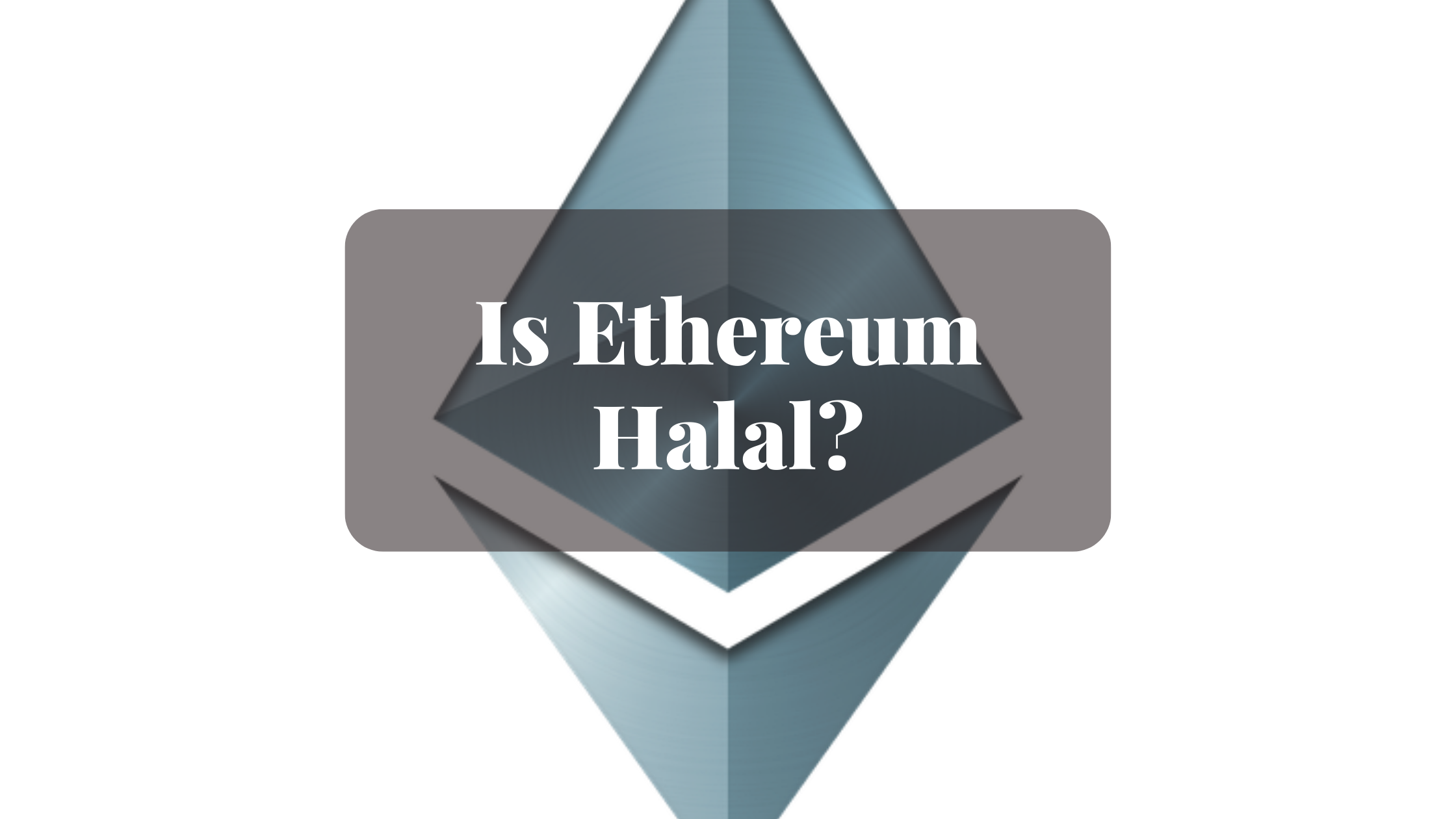 Is Ethereum Halal Is Ethereum Halal