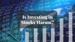 Is Investing in Stocks Haram Is Investing in Stocks Haram