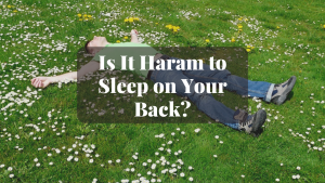 Is It Haram to Sleep on Your Back Is It Haram to Sleep on Your Back