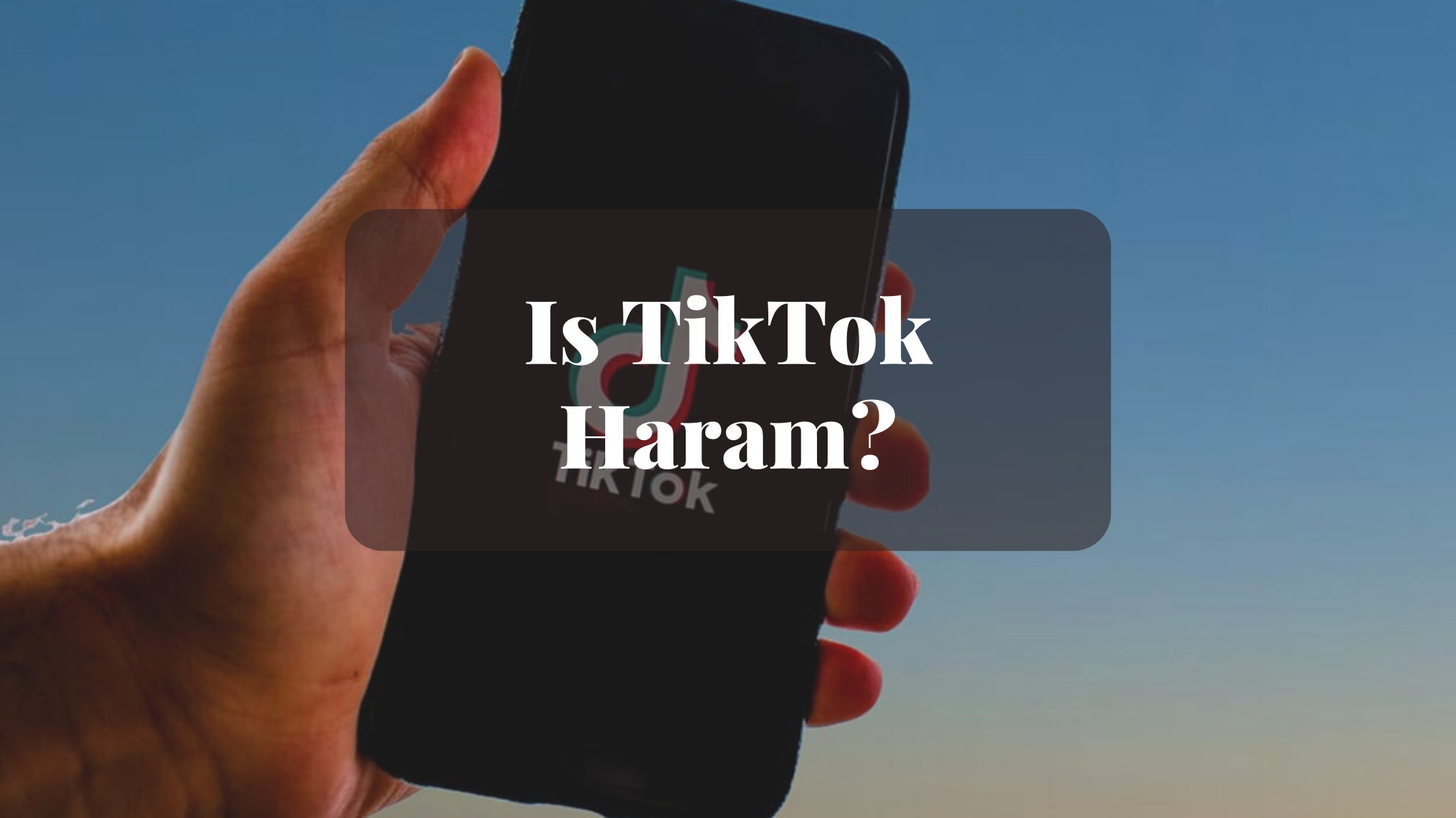 Is TikTok Haram Is TikTok Haram