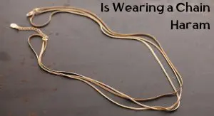 Is Wearing a Chain Haram Is Wearing a Chain Haram