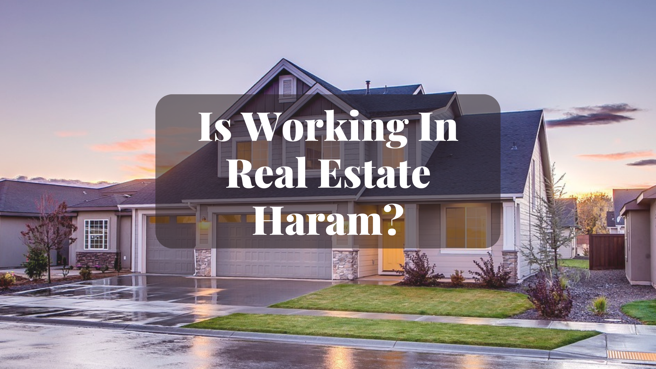 Is Working In Real Estate Haram Is Working In Real Estate Haram