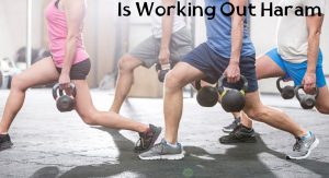 Is Working Out Haram Is Working Out Haram