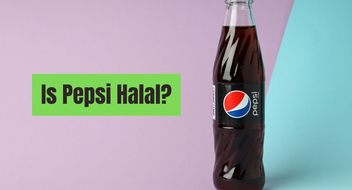 Is Pepsi Halal In Islam? Quick Facts ###YEAR### Is Pepsi Halal
