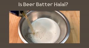Is Beer Batter Halal? Is Beer Batter Halal