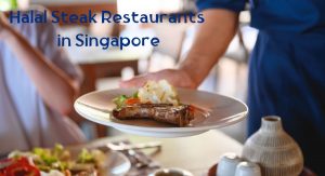 Halal Steak Restaurants in Singapore