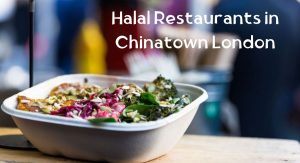 Halal Food in Chinatown London Halal Restaurants in Chinatown London