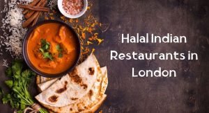 Halal Indian Restaurants in London Halal Indian Restaurants in London