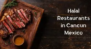 Halal Restaurants in Cancun Mexico