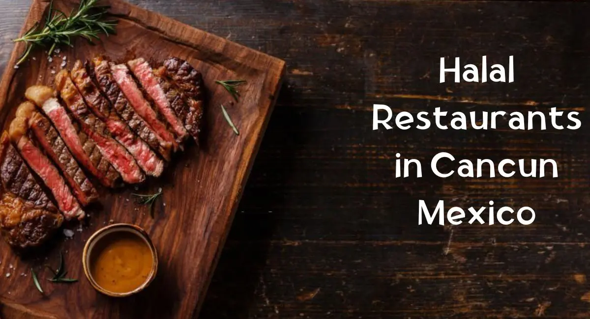 Halal Restaurants in Cancun Mexico