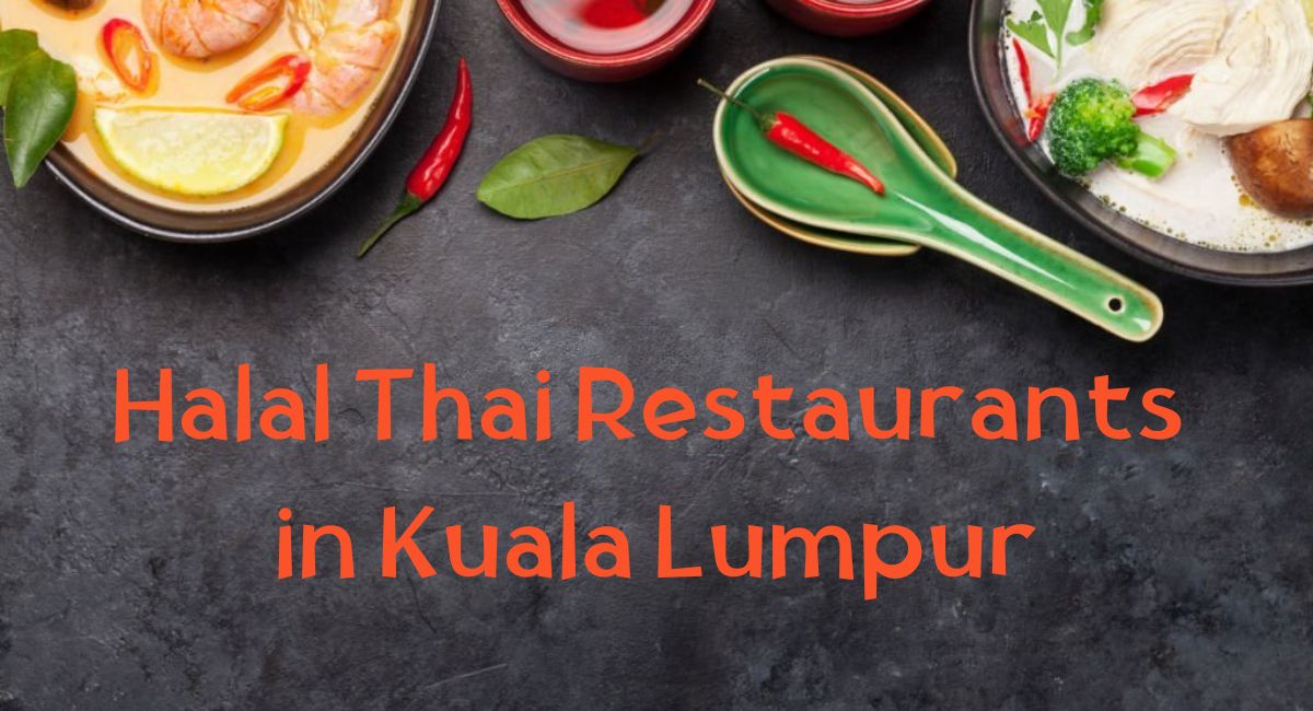 Best Halal Thai Restaurant in KL Halal Thai Restaurants in Kuala Lumpur