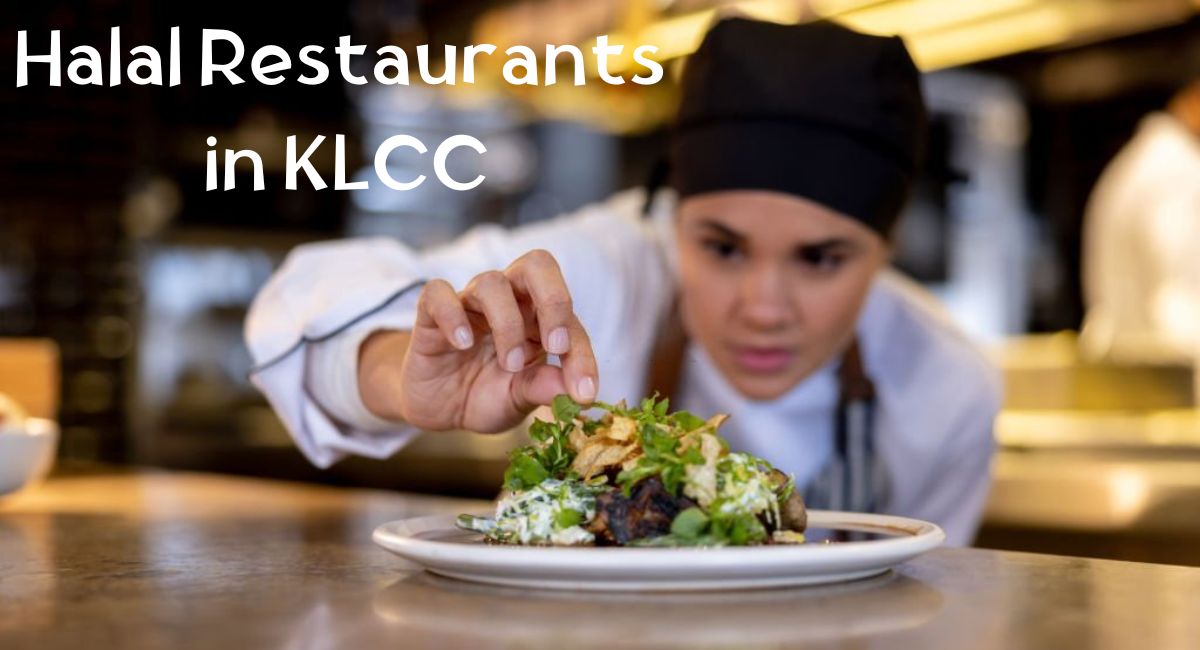 Best Halal Restaurant in KLCC Halal Restaurants in KLCC