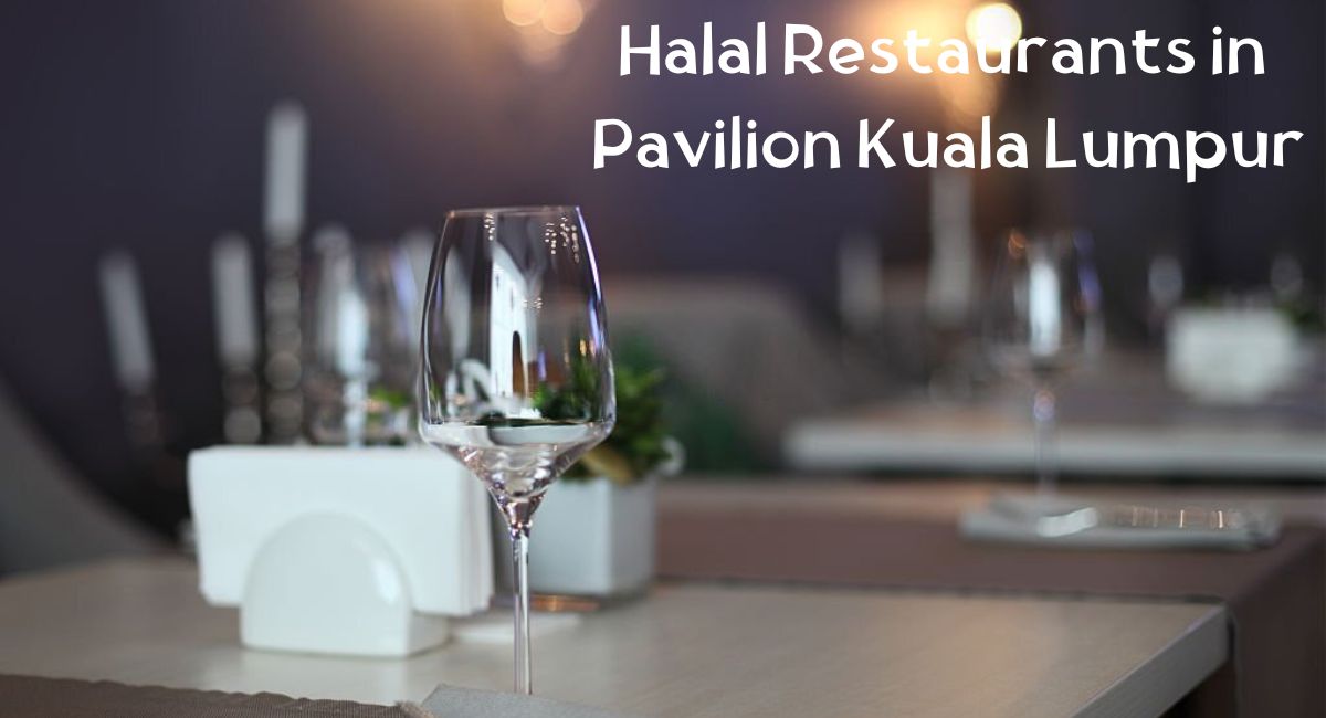 Halal Food at Pavilion KL Halal Restaurants in Pavilion Kuala Lumpur