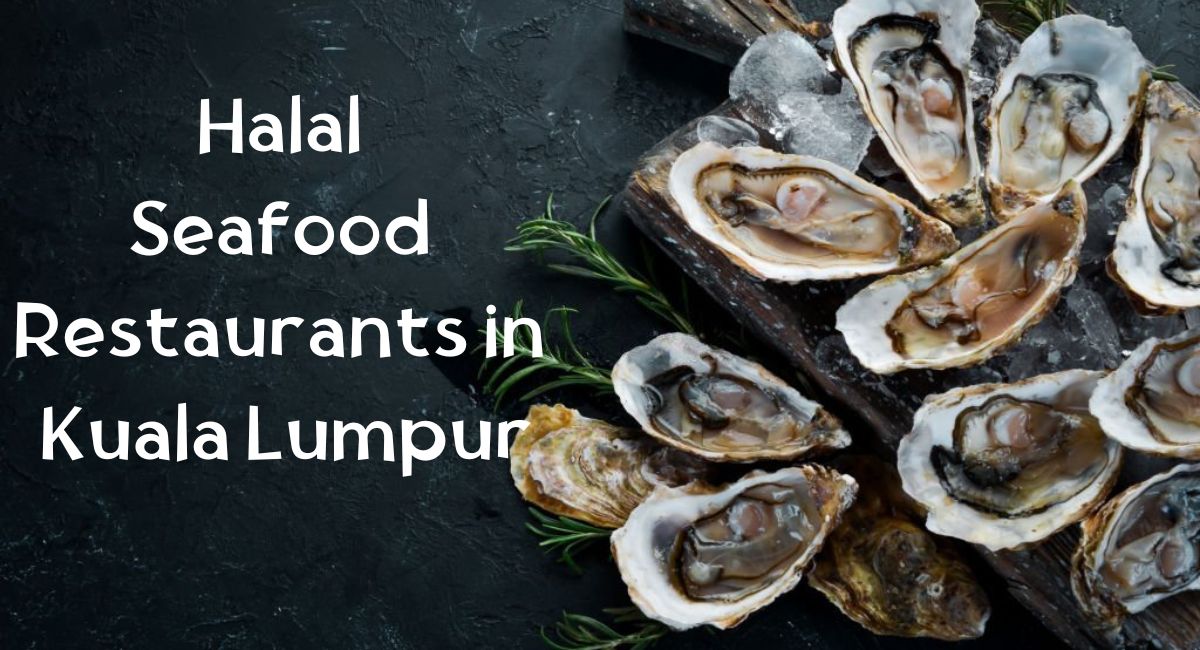Halal Seafood Restaurant in KL Halal Seafood Restaurants in Kuala Lumpur