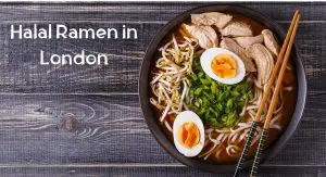 Halal Ramen in London Halal Ramen in London