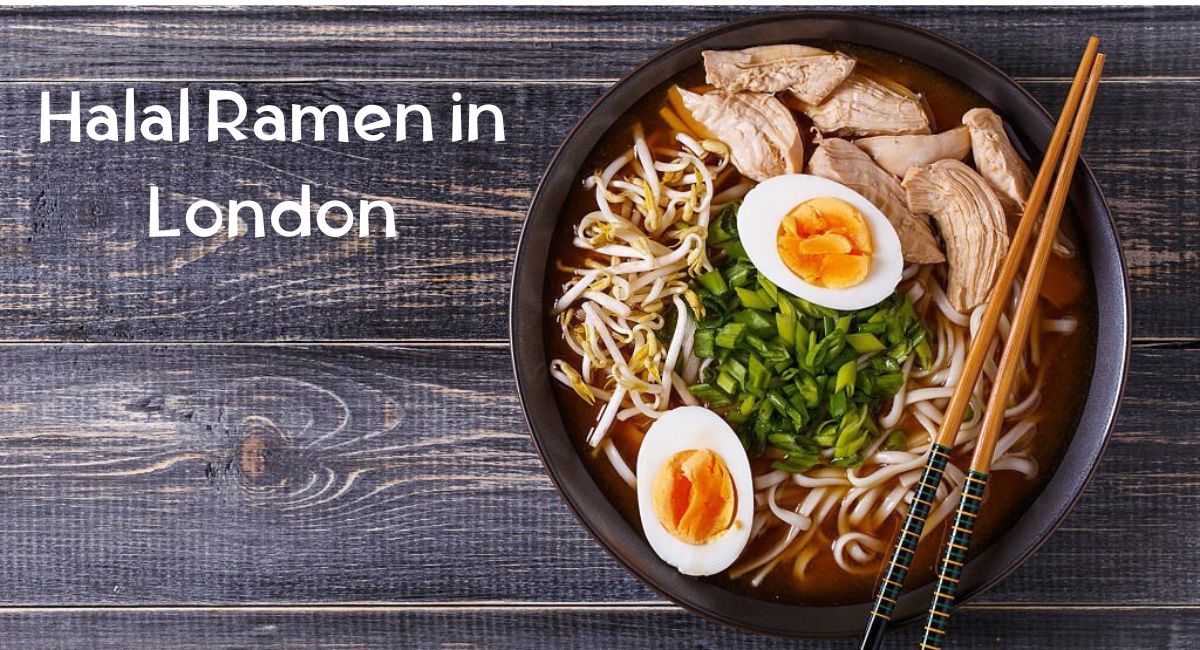 Halal Ramen in London Halal Ramen in London