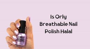 Is Orly Breathable Nail Polish Halal Is Orly Breathable Nail Polish Halal