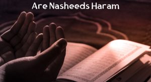 Are Nasheeds Haram Are Nasheeds Haram