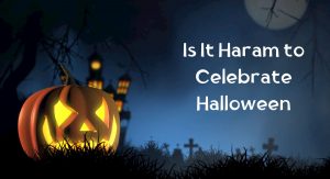 Is It Haram to Celebrate Halloween Is It Haram to Celebrate Halloween