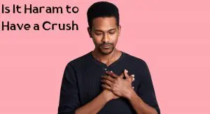 Is It Haram to Have a Crush Is It Haram to Have a Crush