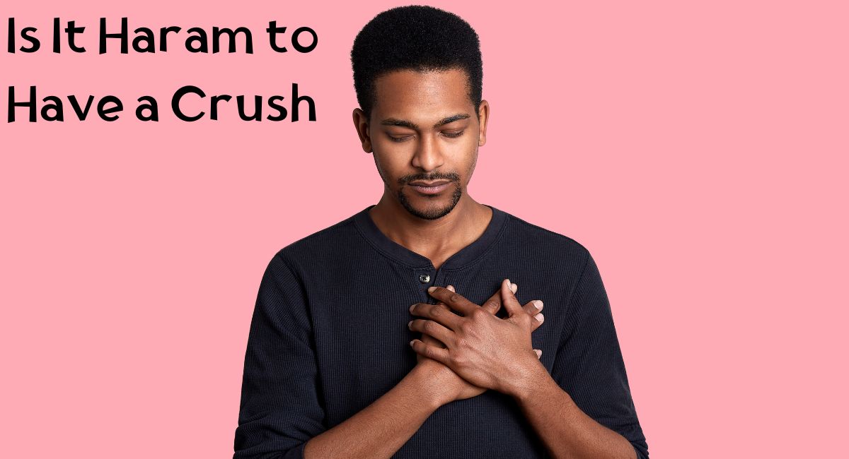 Is It Haram to Have a Crush Is It Haram to Have a Crush