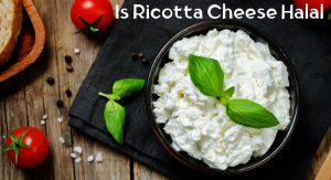 Is Ricotta Cheese Halal